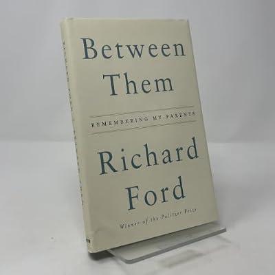 Between Them: Remembering My Parents by Ford, Richard | Hardcover | Biography & Autobiography