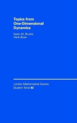 Topics from One-Dimensional Dynamics: 62 (London Mathematical Society Student Texts, Series Number 62) by Brucks, Karen M.; Bruin, Henk | Hardcover | Mathematics