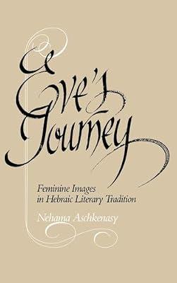 Eve's Journey: Feminine Images in Hebraic Literary Tradition by Aschkenasy, Nehama | Hardcover | Religion