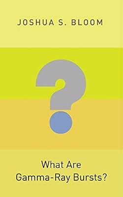 What Are Gamma-Ray Bursts? by Bloom, Joshua S. | Paperback | Science
