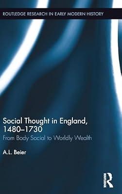 Social Thought in England, 1480-1730: From Body Social to Worldly Wealth (Routledge Research in Early Modern History) by Beier, A. L. | Hardcover | History