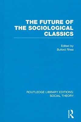The Future of the Sociological Classics: 27 (Routledge Library Editions: Social Theory) | Hardcover | Social Science