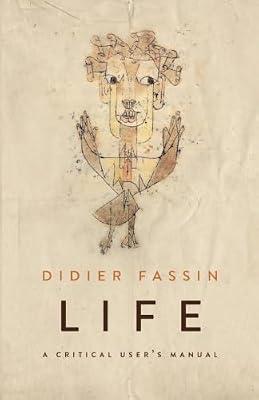 Life: A Critical User's Manual by Fassin, Didier | Paperback | Social Science