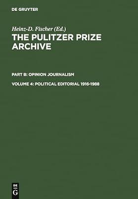 Political Editorial 1916-1988: From War-related Conflicts to Metropolitan Disputes: 4 (PULITZER PRIZE ARCHIVE) | Hardcover | Literary Essays