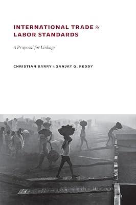 International Trade and Labor Standards: A Proposal for Linkage by Barry, Christian; Reddy, Sanjay G. | Hardcover | Economics