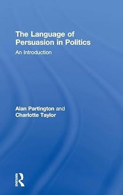 The Language of Persuasion in Politics: An Introduction by Partington, Alan; Taylor, Charlotte | Hardcover | Language Arts & Disciplines