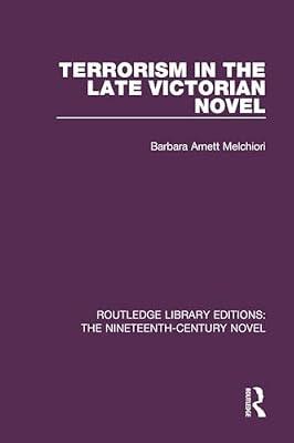 Terrorism in the Late Victorian Novel: 28 (Routledge Library Editions: the Nineteenth-century Novel, 28) by Melchiori, B. A. | Paperback | Literary Criticism