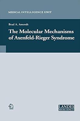 MOLECULAR MECHANISMS OF AXENFELD-RIEGER SYNDROME (Medical Intelligence Unit) | Hardcover | Ophthalmology