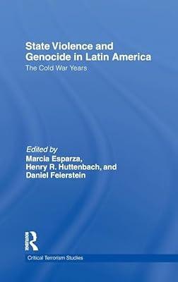 State Violence and Genocide in South America: The Cold War Years (Critical Terrorism Studies) | Hardcover | Political Science