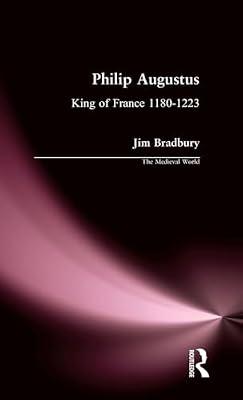 Philip Augustus: King of France 1180-1223 (Medieval World) by Bradbury, Jim | Hardcover | History
