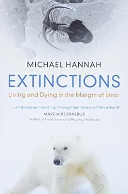 Extinctions: Living and Dying in the Margin of Error by Hannah, Michael | Hardcover | Science