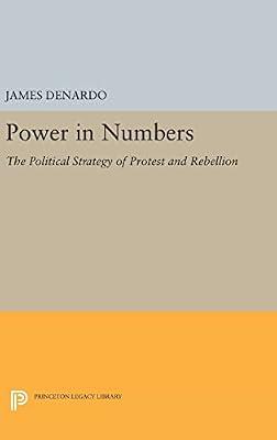 Power in Numbers: The Political Strategy of Protest and Rebellion by DeNardo, James | Hardcover | Political Science