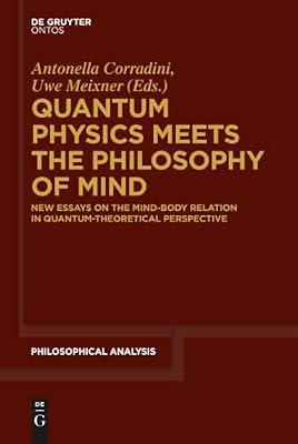 Quantum Physics Meets the Philosophy of Mind: New Essays on the Mind-Body Relation in Quantum-Theoretical Perspective: 56 (Philosophische Analyse / Philosophical Analysis, 56) | Hardcover | Philosophy Of Mind