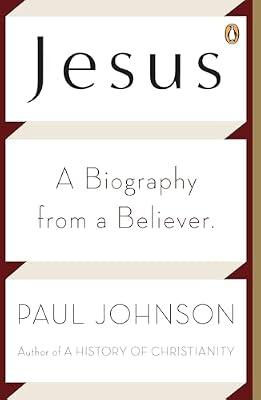 Jesus: A Biography from a Believer. by Paul Johnson | Paperback | Biography & Autobiography