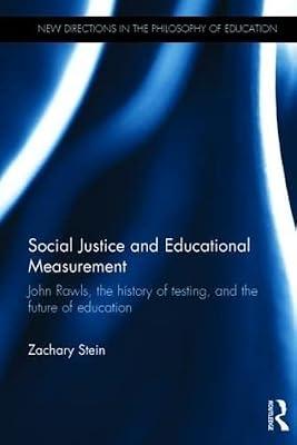 Social Justice and Educational Measurement: John Rawls, the History of Testing, and the Future of Education (New Directions in the Philosophy of Education) by Stein, Zachary | Hardcover | Social Science