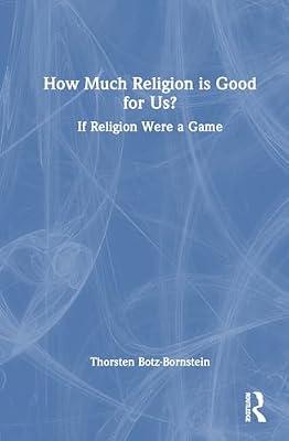 How Much Religion Is Good for Us?: If Religion Were a Game by Botz-Bornstein, Thorsten | Hardcover | Philosophy