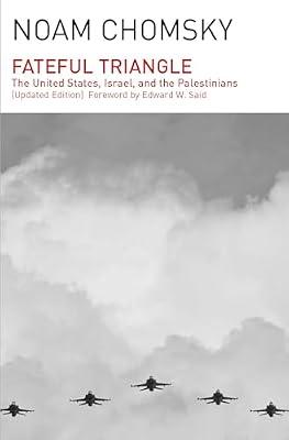 The Fateful Triangle: The United States, Israel, and the Palestinians by Chomsky, Noam | Paperback | Political Science