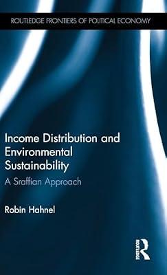 Income Distribution and Envitonmental Sustainability: A Sraffian Approach by Hahnel, Robin | Hardcover | Business & Economics