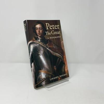 Peter the Great – A Biography by Hughes, Lindsey | Hardcover | Biography: Historical