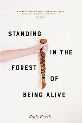 Standing in the Forest of Being Alive: A Memoir in Poems by Farris, Katie | Paperback | Poetry