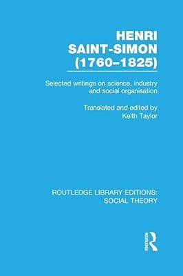 Henri Saint-simon: Selected Writings on Science, Industry and Social Organisation (Routledge Library Editions: Social Theory) | Paperback | Social Science