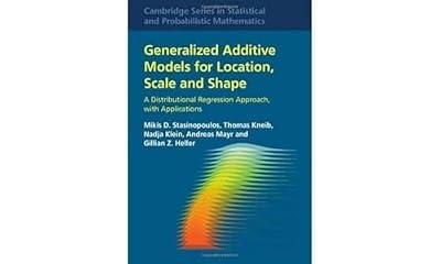 Generalized Additive Models for Location, Scale and Shape: A Distributional Regression Approach, with Applications by Kneib, Thomas; Stasinopoulos, Mikis D.; Klein, Nadja; Mayr, Andreas; Heller, Gillian Z. | Hardcover | Mathematics