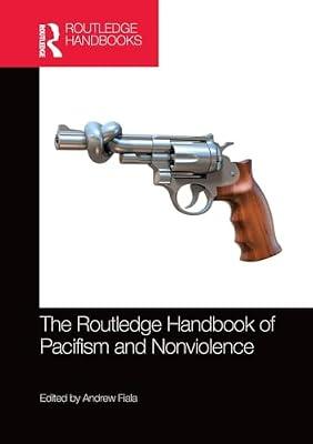 The Routledge Handbook of Pacifism and Nonviolence (Routledge Handbooks in Philosophy) | Paperback | Philosophy