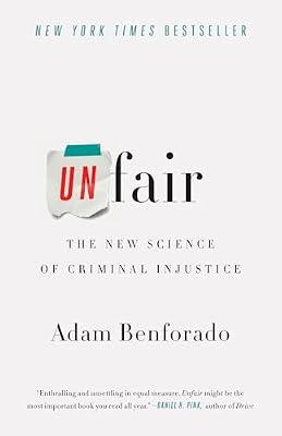 UNFAIR THE NEW SCIENCE OF CRIMINAL INJUS by Benforado, Adam | Paperback | Law