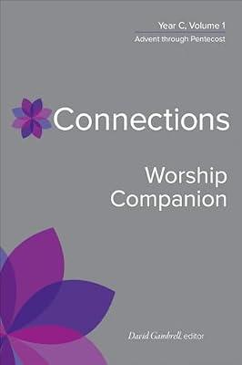 Connections Worship Companion, Year C, Volume 1: Advent to Pentecost Sunday (Connections: A Lectionary Commentary for Preaching and Worsh) by Gambrell, David | Hardcover | Christianity