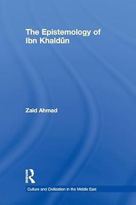 The Epistemology of Ibn Khaldun (Culture and Civilization in the Middle East) by Ahmad, Zaid | Paperback | History
