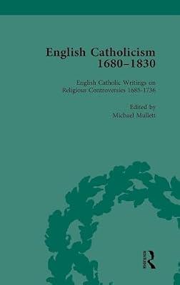 English Catholicism, 1680-1830: English Catholic Writings on Religious Controversies 1685-1736 (1) | Hardcover | History