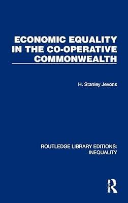 Economic Equality in the Co-Operative Commonwealth (Routledge Library Editions: Equality) by Jevons, H. Stanley | Hardcover | Business & Economics