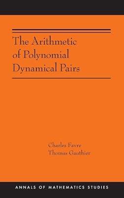 The Arithmetic of Polynomial Dynamical Pairs by Favre, Charles; Gauthier, Thomas | Hardcover | Mathematics