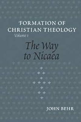 The Way to Nicaea: Vol 1 (The Formation of Christian Theology, V. 1) by Behr, John | Paperback | Religion