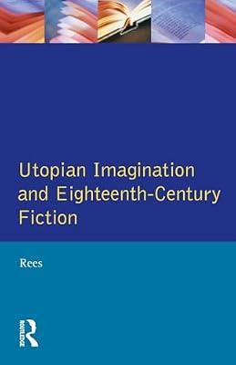 Utopian Imagination and Eighteenth-century Fiction (Studies in Eighteenth and Nineteenth Century Literature) by Rees, Christine | Paperback | Literary Criticism