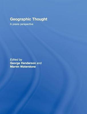 Geographic Thought: A Praxis Perspective | Hardcover | Social Science
