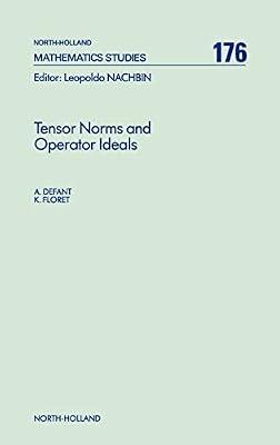 Tensor Norms and Operator Ideals (Volume 176) (North-Holland Mathematics Studies, Volume 176) by Defant, A.; Floret, K. | Hardcover | Functional Analysis & Transforms