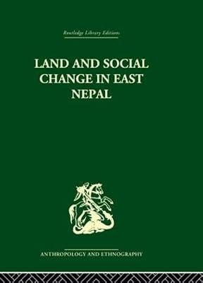 Land And Social Change In East Nepal: A Study Of Hindu-tribal Relations (Routledge Library Editions: Anthropology and Ethnography) by Caplan, Lionel | Hardcover | Social Science