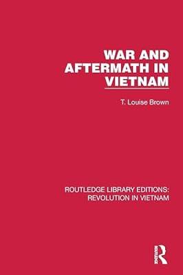 War and Aftermath in Vietnam (Routledge Library Editions: Revolution in Vietnam) by Brown, T. Louise | Paperback | Political Science