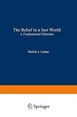 The Belief in a Just World: A Fundamental Delusion (Critical Issues in Social Justice) by Lerner, Melvin | Paperback | The Self