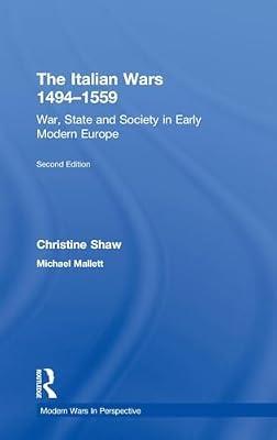 The Italian Wars 1494-1559: War, State and Society in Early Modern Europe (Modern Wars In Perspective) by Shaw, Christine; Mallett, Michael | Hardcover | History And Archaeology