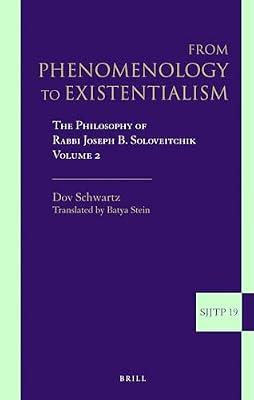 From Phenomenology to Existentialism, Volume 2: The Philosophy of Rabbi Joseph B. Soloveitchik: 19 (Supplements to the Journal of Jewish Thought and Philosophy) by Schwartz, Dov | Hardcover | Religion
