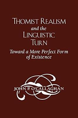 Thomist Realism and the Linguistic Turn: Toward a More Perfect Form of Existence by O'Callaghan, John P. | Paperback | Philosophy