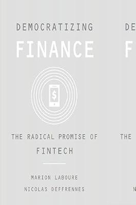 Democratizing Finance: The Radical Promise Of Fintech by Laboure, Marion; Deffrennes, Nicolas | Hardcover | Political Science