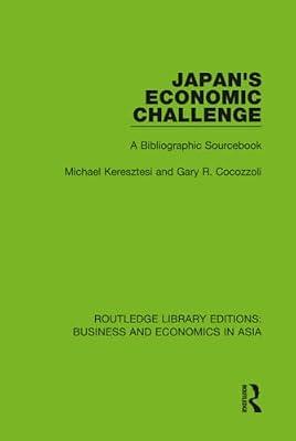 Japan's Economic Challenge: A Bibliographic Sourcebook: 22 (Routledge Library Editions: Business and Economics in Asia, 22) by Cocozzoli, Gary R.; Keresztesi, Michael | Hardcover | Social Science
