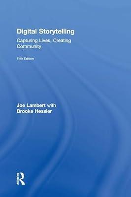 Digital Storytelling: Capturing Lives, Creating Community by Lambert, Joe; Hessler, Brooke | Hardcover | Communication Studies