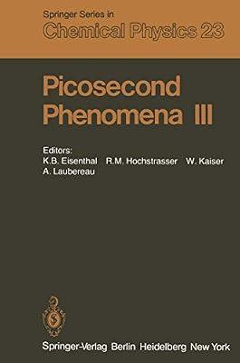 Picosecond Phenomena III: Proceedings of the Third International Conference on Picosecond Phenomena Garmisch-Partenkirchen, Fed. Rep. of Germany June ... 23 (Springer Series in Chemical Physics) | Paperback | Physical Chemistry