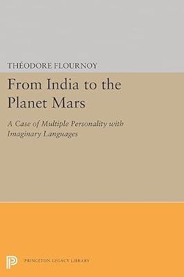From India to the Planet Mars: A Case of Multiple Personality with Imaginary Languages by Flournoy, Theodore | Paperback | Psychology