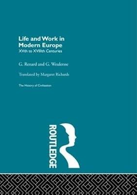 Life and Work in Modern Europe (History of Civilization) by Weulersse, G.; Renard, G. | Hardcover | History