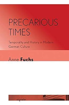 Precarious Times: Temporality and History in Modern German Culture (Signale: Modern German Letters, Cultures, and Thought) by Fuchs, Anne | Paperback | Literary Studies: From C 1900 -